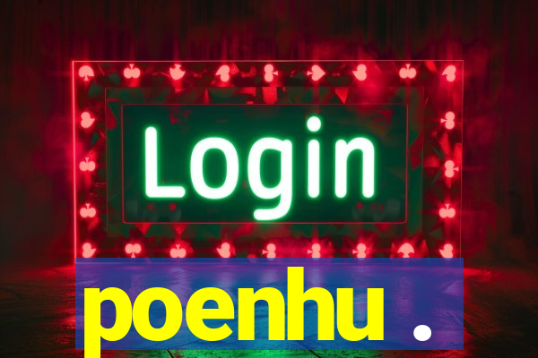 poenhu .